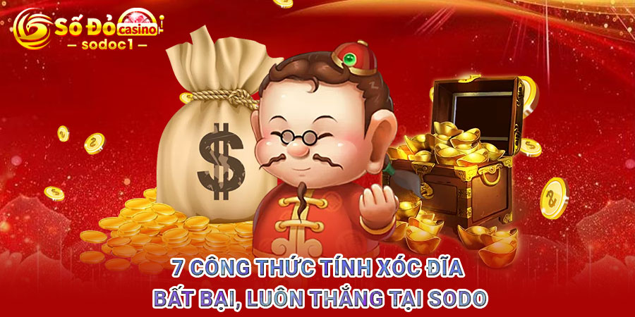 7 công thức tính xóc đĩa bất bại, luôn thắng tại SODO