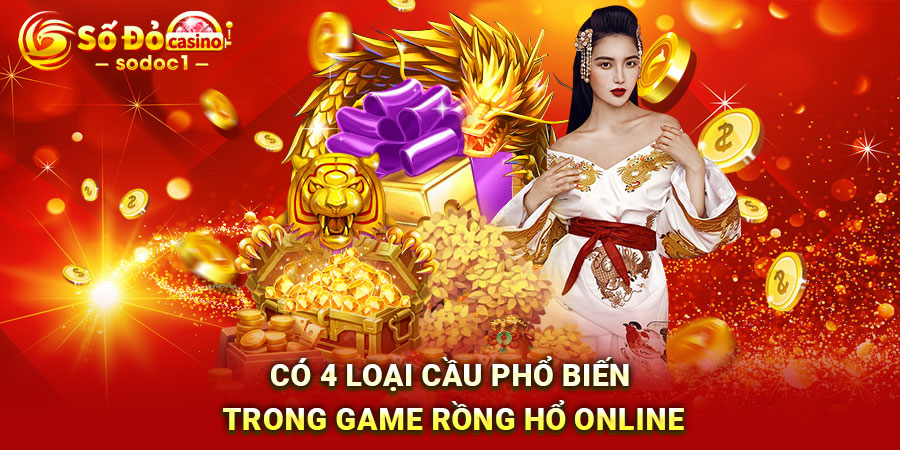 Có 4 loại cầu phổ biến trong game Rồng Hổ online