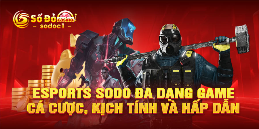 Esports SODO đa dạng game cá cược, kịch tính và hấp dẫn