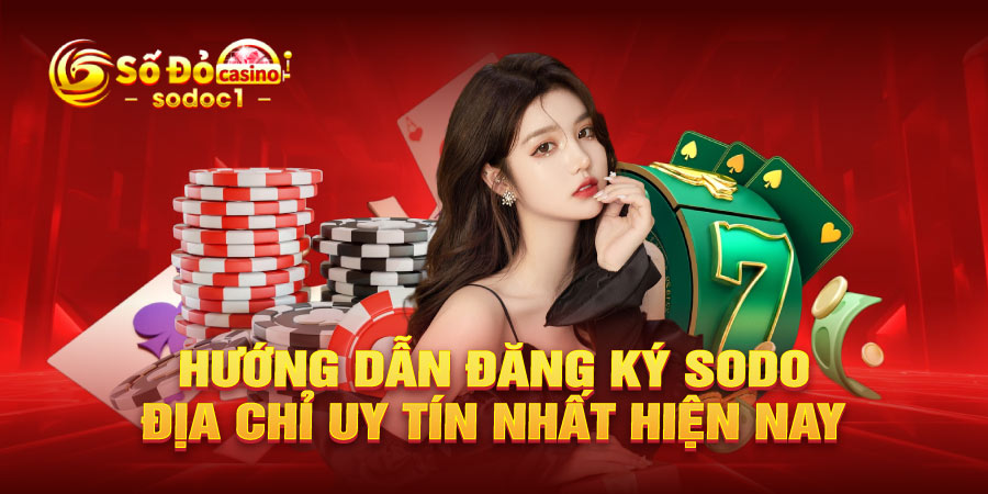 Hướng dẫn đăng ký SODO - địa chỉ uy tín nhất hiện nay