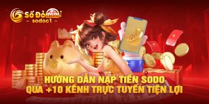 Hướng dẫn nạp tiền SODO qua 10 kênh