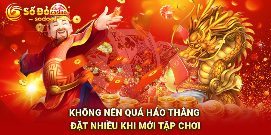 Không nên quá háo thắng đặt nhiều khi mới tập chơi