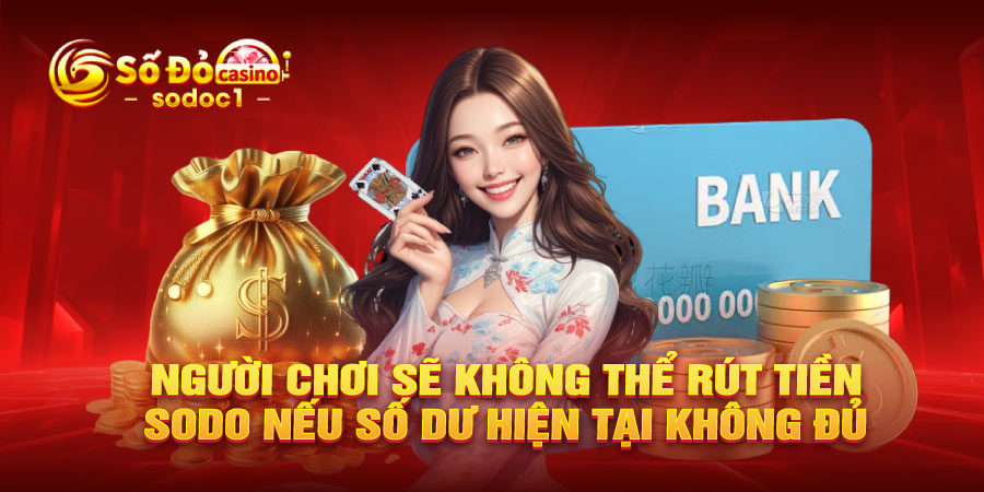 Người chơi sẽ không thể rút tiền SODO nếu số dư hiện tại không đủ