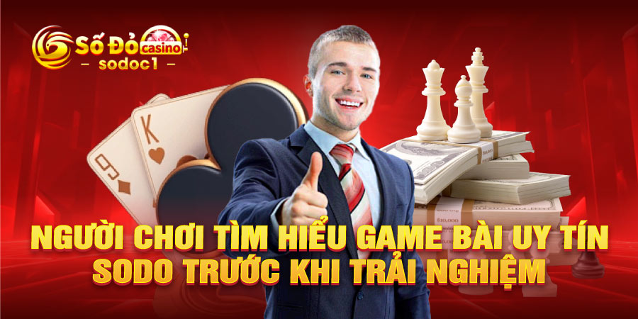 Người chơi tìm hiểu game bài uy tín SODO trước khi trải nghiệm