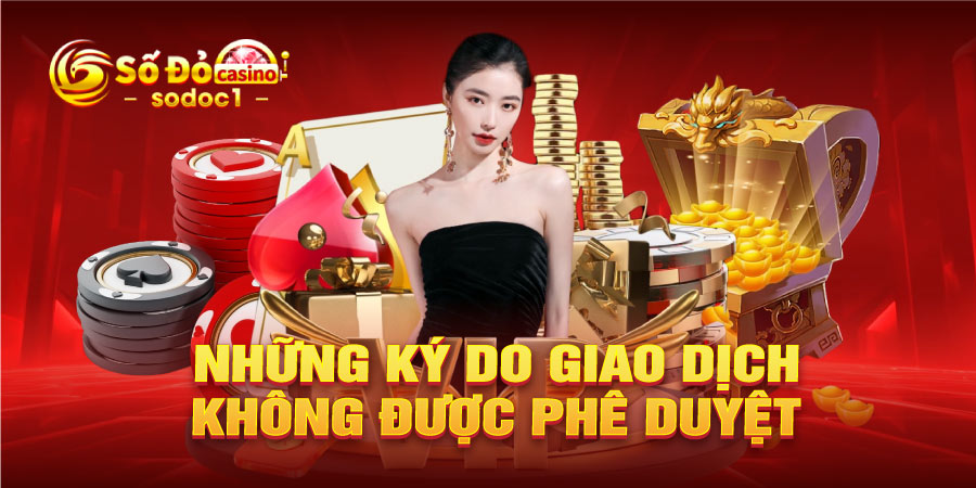 Những ký do giao dịch không được phê duyệt