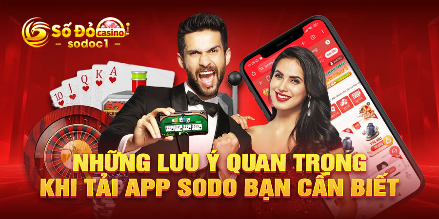 Những lưu ý quan trọng khi tải app SODO bạn cần biết