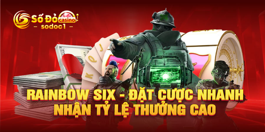 Rainbow Six Đặt cược nhanh nhận tỷ lệ thưởng cao