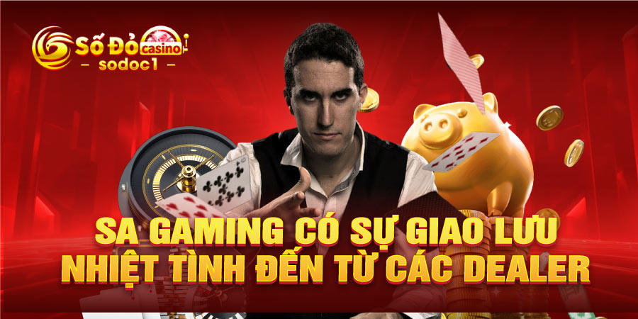 SA gaming có sự giao lưu nhiệt tình đến từ các Dealer