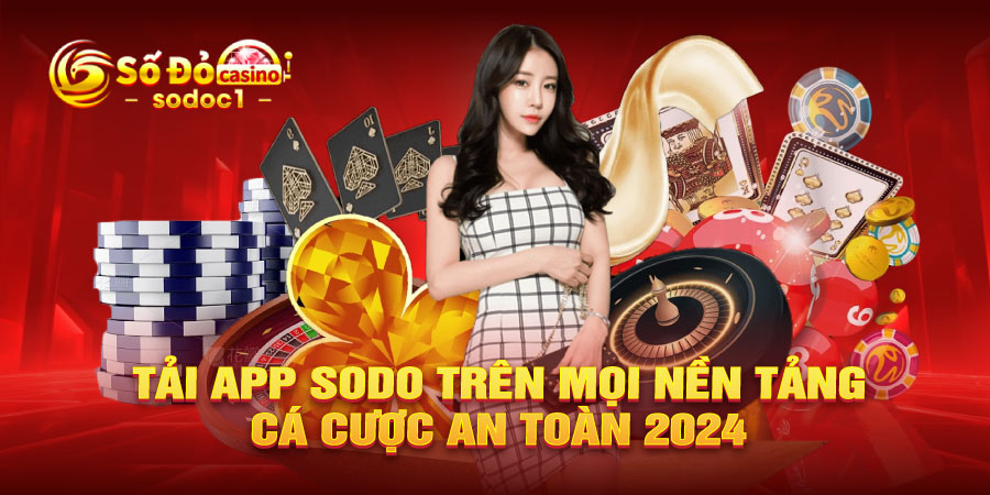 Tải app SODO trên mọi nền tảng, cá cược an toàn 2025