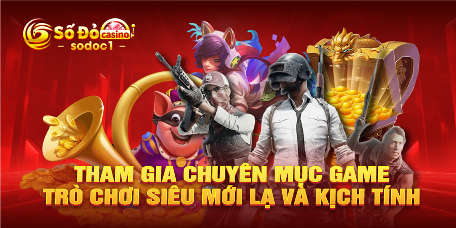Tham gia chuyên mục game trò chơi siêu mới lạ và kịch tính