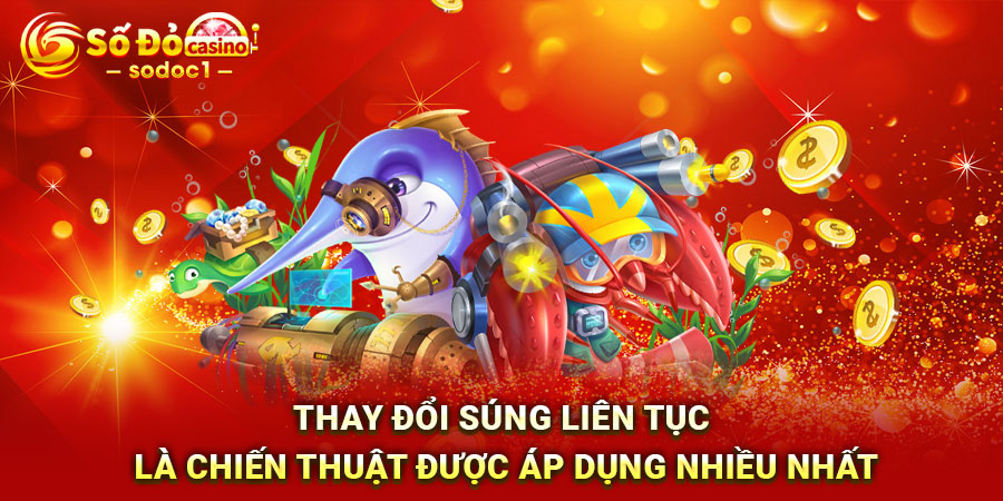 Thay đổi súng liên tục là chiến thuật được áp dụng nhiều nhất