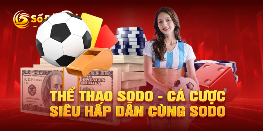 Thể thao SODO - Cá cược siêu hấp dẫn cùng SODO