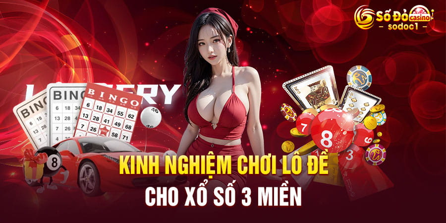 10+ kinh nghiệm chơi lô đề cho xổ số 3 miền