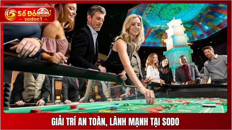 Giải trí an toàn, lành mạnh tại SODO