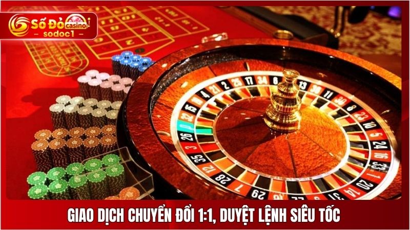 Giao dịch chuyển đổi 1:1, duyệt lệnh siêu tốc