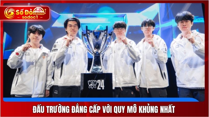 Đấu trường đẳng cấp với quy mô khủng nhất