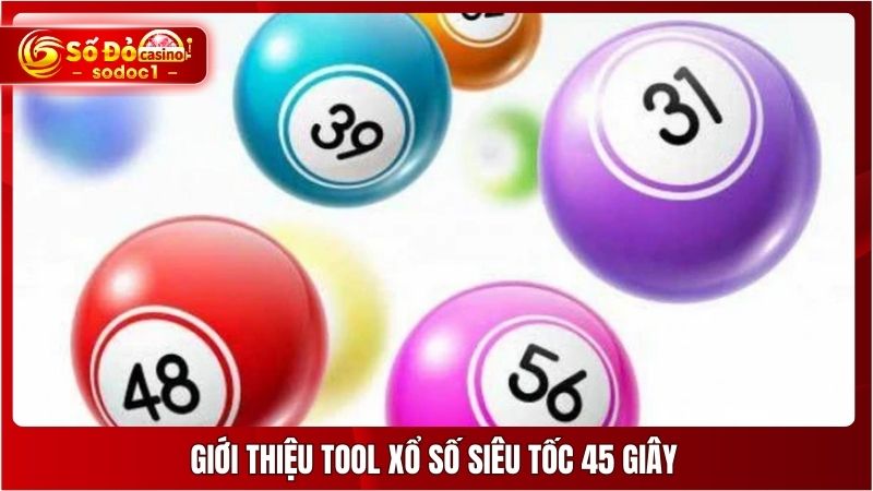 Giới thiệu tool xổ số siêu tốc 45 giây